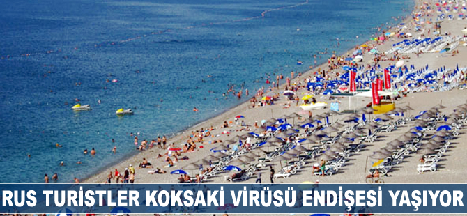 Rus turistler 'koksaki virüsü' endişesiyle Türkiye'den vazgeçiyor