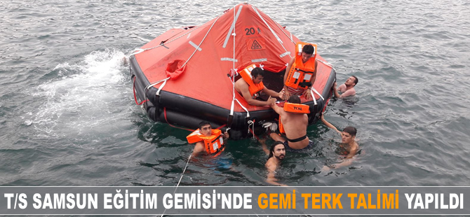 T/S Samsun Eğitim Gemisi'nde 'Gemi Terk' talimi yapıldı