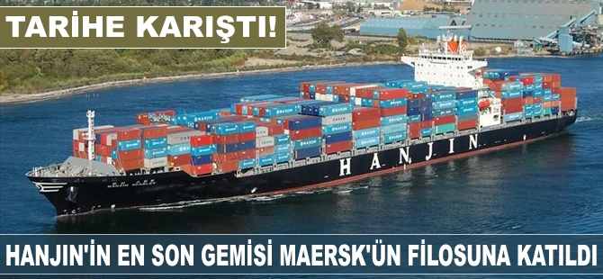 Hanjin'in son gemisinin ismi değişti, Hanjin Shipping resmen tarihe karıştı!