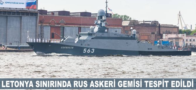 Letonya sınırında Rus askeri gemisi tespit edildi