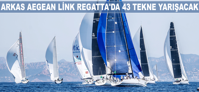 Arkas Aegean Link Regatta'da 43 tekne yarışacak