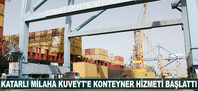 Katarlı Milaha Kuveyt’e doğrudan konteyner hizmeti başlattı
