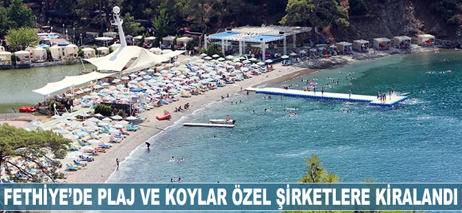 Fethiye'de plaj ve koylar özel şirketlere kiralandı