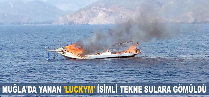 Muğla'da yanan tekne sulara gömüldü