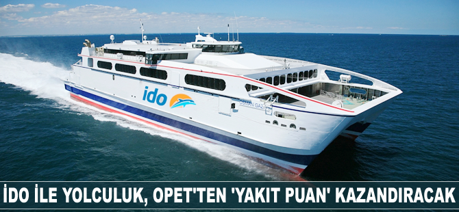 Bayramda İDO ile yolculuk, OPET’ten ‘yakıt puan’ kazandırıyor