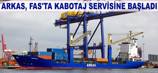 Arkas Denizcilik, Fas limanları arasında kabotaj servisini başladı