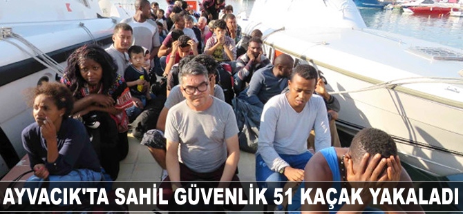 Ayvacık'ta 51 kaçak yakalandı