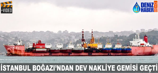İstanbul Boğazı'ndan dev nakliye gemisi geçti