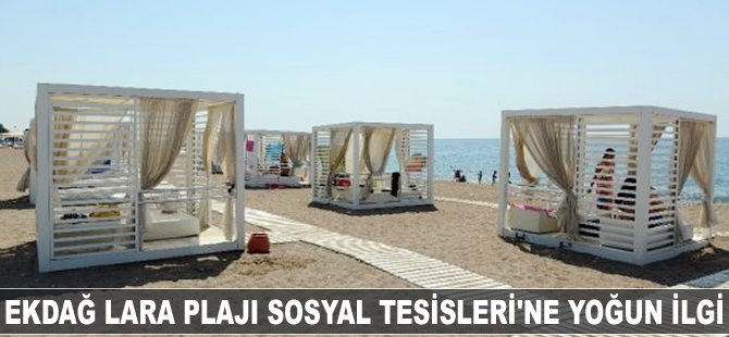 EKDAĞ Lara Plajı Sosyal Tesisleri'ne yoğun ilgi