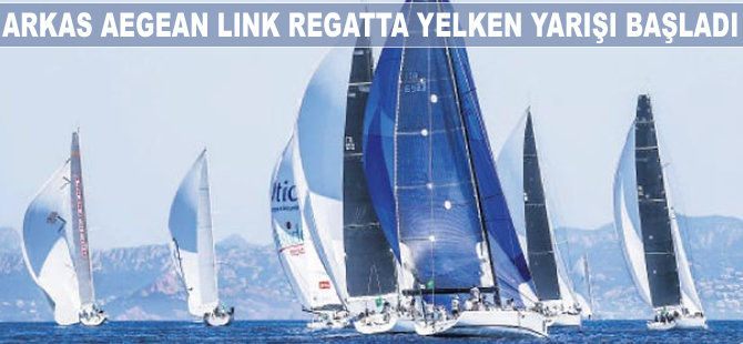 Arkas Aegean Link Regatta başladı