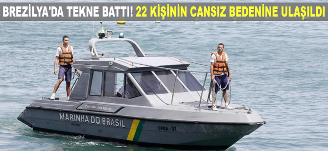 Brezilya'da tekne battı! 22 kişinin cansız bedenine ulaşıldı