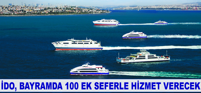 İDO, bayramda 100 ek seferle hizmet verecek