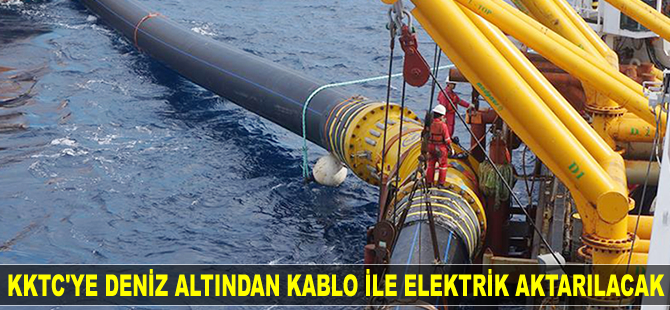 KKTC'ye deniz altından kablo ile elektrik aktarılacak