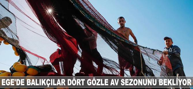 Ege'de balıkçılar dört gözle av sezonunu bekliyor