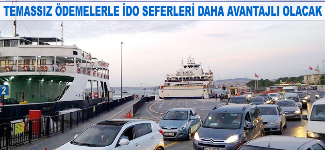 Temassız ödemeler ile bayramda İDO seferleri daha avantajlı