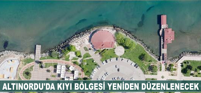 Altınordu'da kıyı bölgesi yeniden düzenlenecek