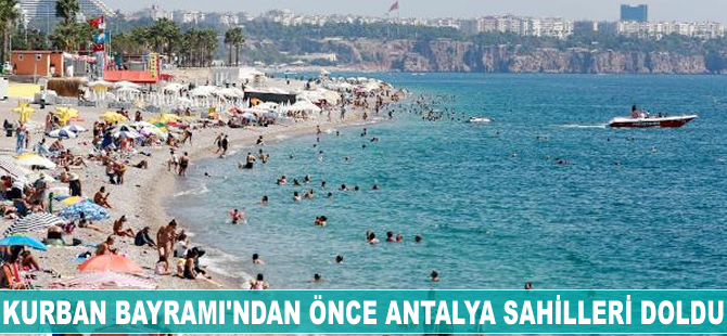 Kurban Bayramı'ndan önce Antalya sahilleri doldu