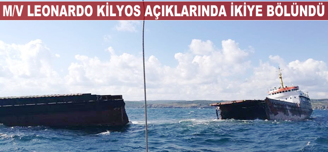 M/V Leonardo, Kilyos açıklarında ikiye bölündü