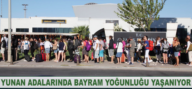 Yunan adalarında bayram yoğunluğu yaşanıyor