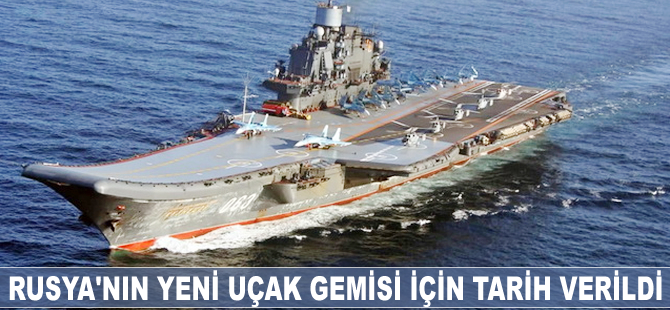 Rusya’nın yeni uçak gemisi için tarih verildi