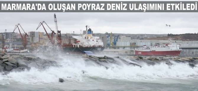 Marmara'da oluşan poyraz deniz ulaşımını etkiledi