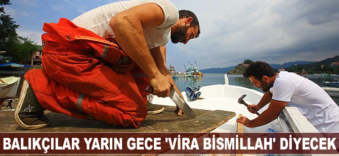 Balıkçılar yarın gece "Vira Bismillah" diyecek