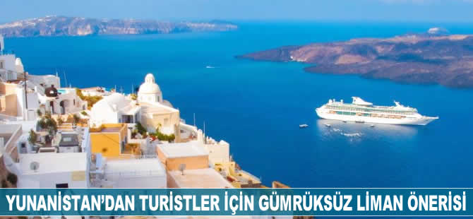 Yunanistan'dan Cruise turistleri için gümrüksüz liman önerisi