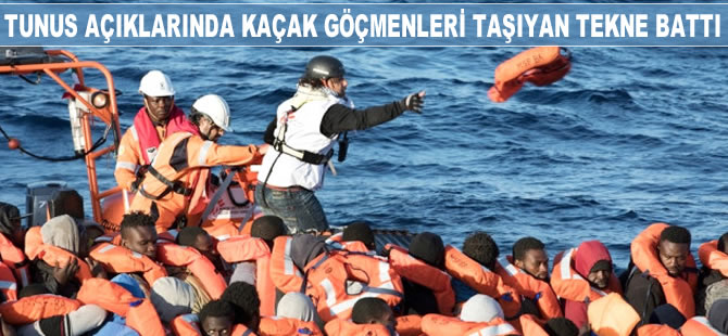Tunus açıklarında kaçak göçmen teknesi battı