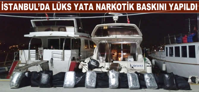 İstanbul'da lüks yata narkotik baskını yapıldı