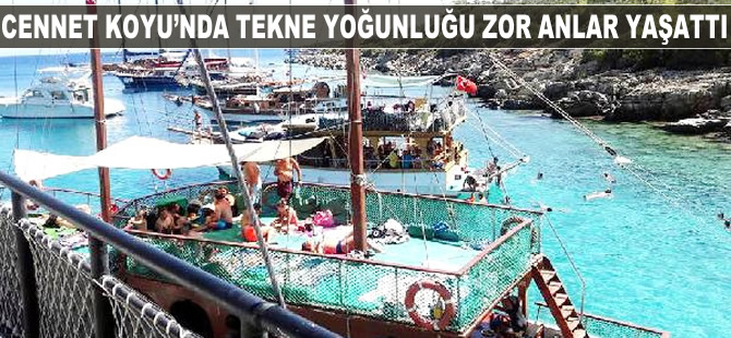Cennet Koyu'nda tekne yoğunluğu zor anlar yaşattı