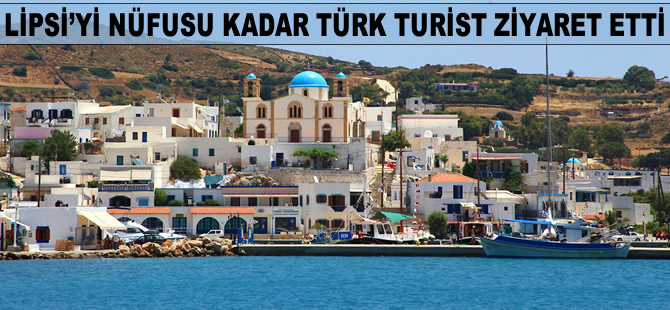 Lipsi'yi nüfusu kadar Türk turist ziyaret etti