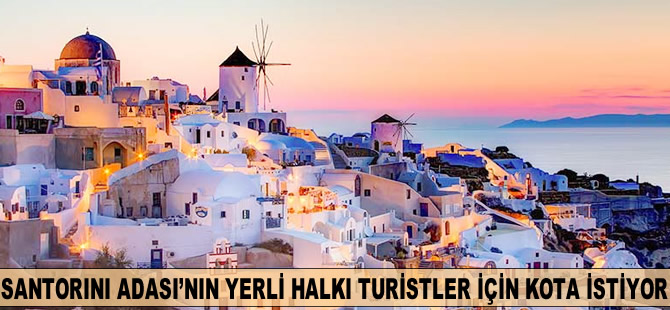 Santorini Adası'nın yerli halkı turistler için kota istiyor