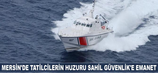 Mersin'de, tatilcilerin huzuru Sahil Güvenlik'e emanet