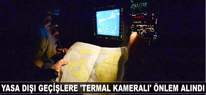 Yasa dışı geçişlere 'Termal kameralı' önlem alındı