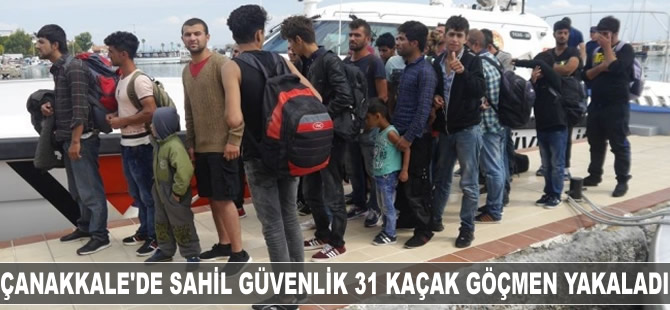 Çanakkale’de 31 kaçak göçmen yakalandı
