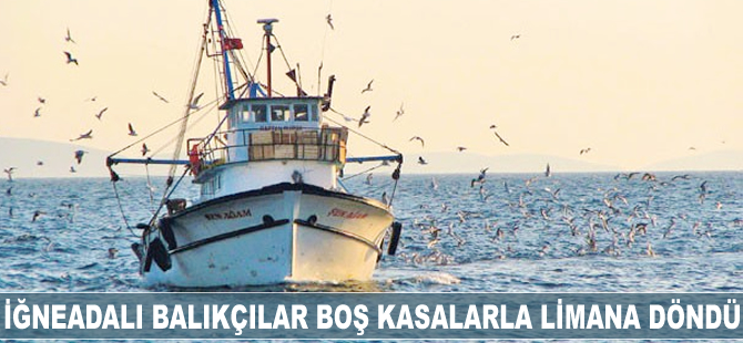 İğneadalı balıkçılar boş kasalarla limana döndü