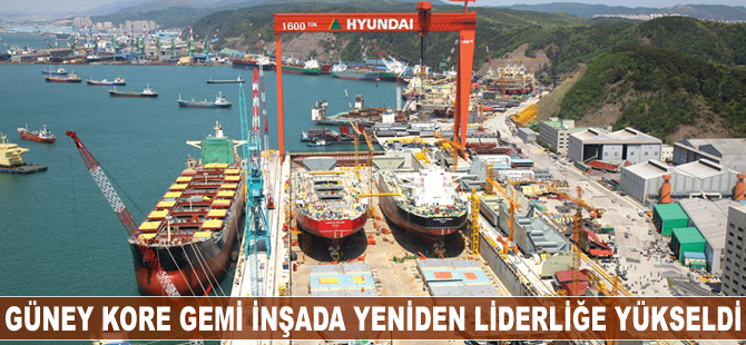 Güney Kore gemi inşada yeniden liderliğe yükseldi