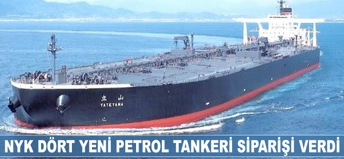 NYK dört yeni petrol tankeri siparişi verdi
