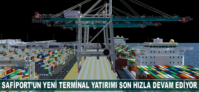 Safiport'un yeni terminal yatırımı son hızla devam ediyor