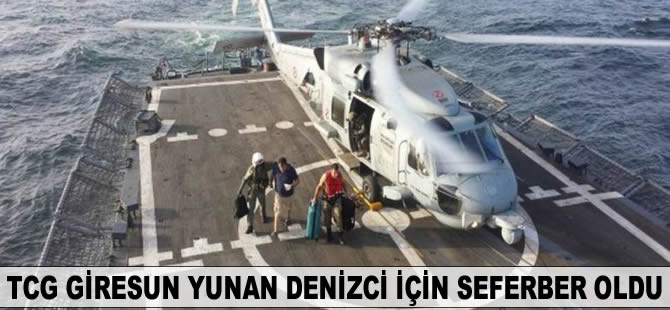 TCG GİRESUN Yunan denizci için seferber oldu