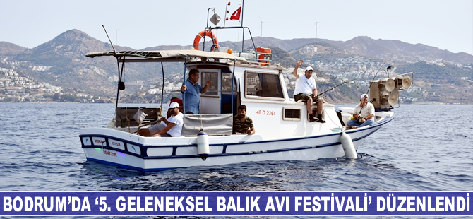 Bodrum'da "Geleneksel 5. Balık Avı Festivali" düzenlendi