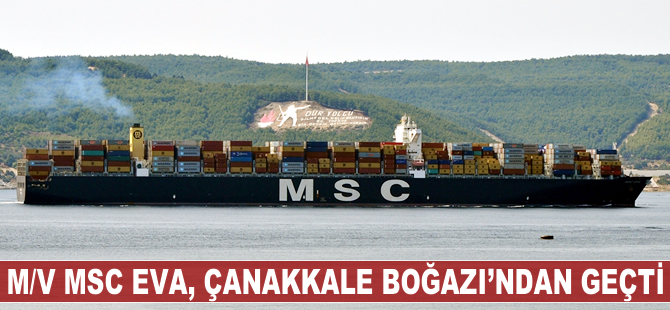 366 metrelik M/V MSC Eva, Çanakkale Boğazı'ndan geçti