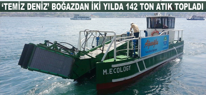 "Temiz Deniz" boğazdan iki yılda 142 ton atık topladı