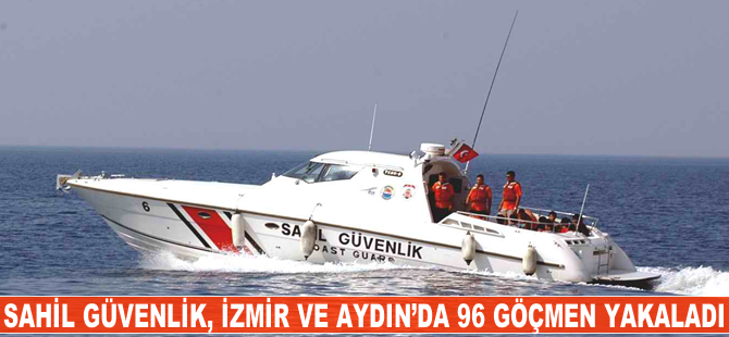Sahil Güvenlik, İzmir ve Aydın'da 96 kaçak göçmen yakaladı