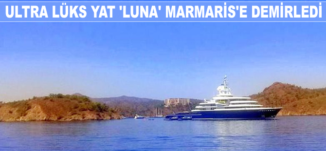 Ultra lüks yat 'Luna' Marmaris’e demirledi