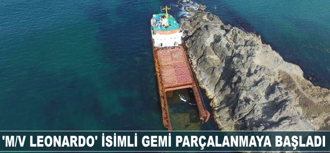 'M/V Leonardo' isimli gemi parçalanmaya başladı