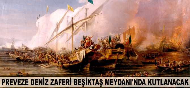 Preveze Deniz Zaferi Beşiktaş Meydanı'nda kutlanacak