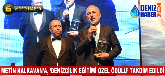 Metin Kalkavan, Denizcilik Eğitimi Özel Ödülü'ne layık görüldü