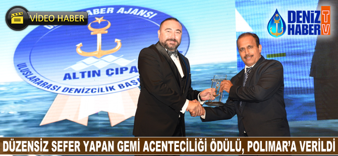 Düzensiz Sefer Yapan Gemi Acenteliği Ödülü, Polimar Shipping Agencies'e layık görüldü