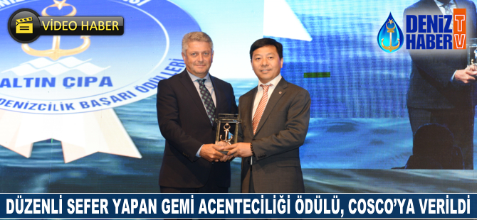 Düzenli Sefer Yapan Gemi Acenteliği Ödülü, COSCO Shipping'e takdim edildi